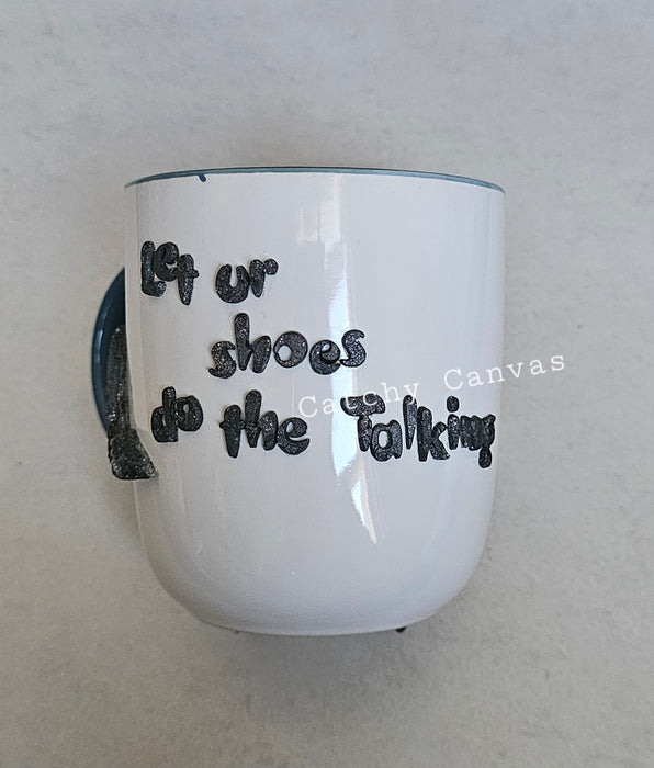 Let you shoes do the talking